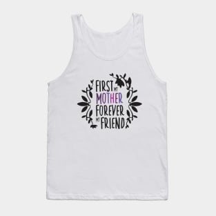 First My Mother Forever My Friend Black And White Mother's Day Floral Tyopgraphy Tank Top